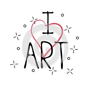 I Love Art - hand drawn illustration. greeting card for print on t-shirt