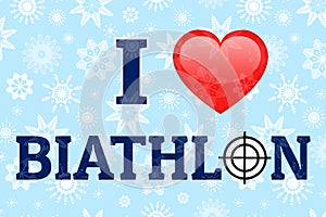 I love biathlon vector poster. Love heart symbol and text. Winter sports background. Good idea for clothes prints, fancier flags.