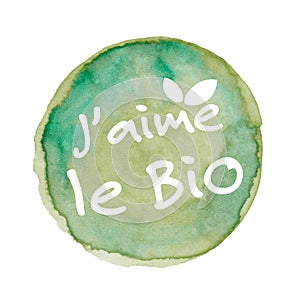 I love Bio in French : Jâ€™aime le Bio