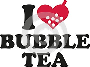 I love Bubble tea