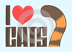 I Love Cats Vector illustration,  Cat tail cute emblem.