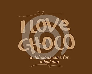 I love choco a delicious cure for a bad day