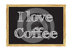 I love coffee blackboard notice Vector illustration