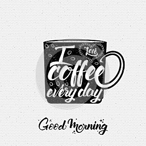 I love coffee every day Poster cup lettering