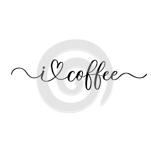 I love coffee - hand drawn calligraphy and lettering inscription