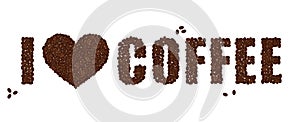 I LOVE COFFEE. Heart and text created from coffee beans