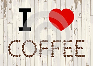 I love coffee on wooden background vector