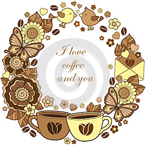 I love coffee and you. Round vignette. Abstract background made of flowers