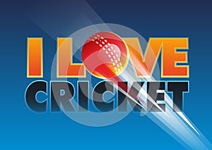 I love cricket