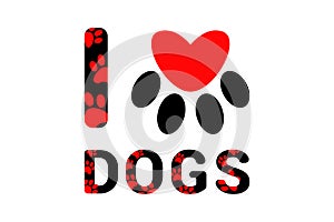 I love dogs black text with red dog or cat paw prints. Typography with animal foot print. Red heart inside domestic animal paw pr