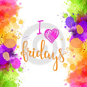 I love fridays text on watercolor background