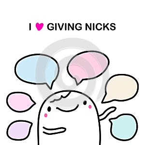 I love giving nicks hand drawn vector illustration in cartoon comic style man saying pastel speech bubbles