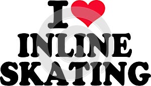 I love inline skating