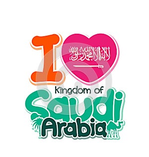 I Love Kingdom of Saudi Arabia in White Background