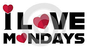 I Love Mondays slogan with red hearts vector illustration on a white background