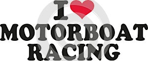 I love motorboat racing