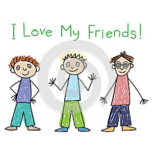 I love my friends. Three boys. Kids Drawing style. Vector illustration