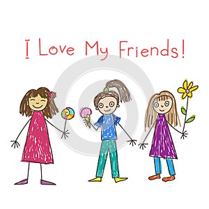 I love my friends. Three girls. Kids Drawing style.  Vector illustration