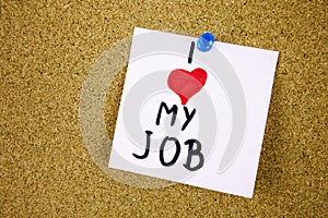 i love my job note adhesive note on over cork board background