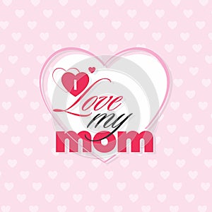 I love my Mom - Happy Mothers Day Banner - Illustration