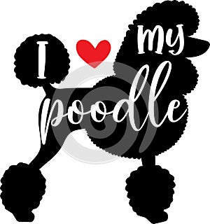 I love my poodle, dog, animal, pet, vector illustration file