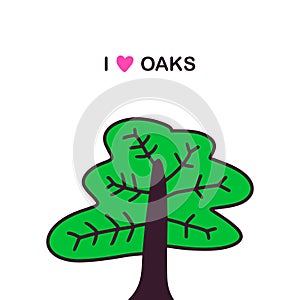 I love oaks hand drawn vector illustration in cartoon comic style big tree growing