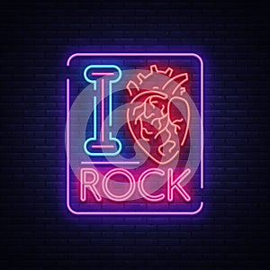 I love rock. Neon sign, bright banner, symbol, poster on the theme of rock`n`roll music, for a party, concert, festival