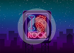 I love rock. Neon sign, bright banner, symbol, poster on the theme of rock`n`roll music, for a party, concert, festival