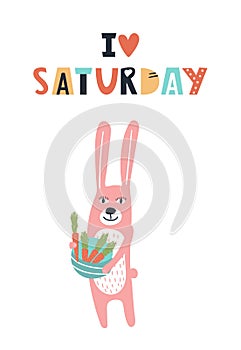 I love saturday - Cute kids hand drawn nursery poster with hare animal and lettering. Color vector illustration.