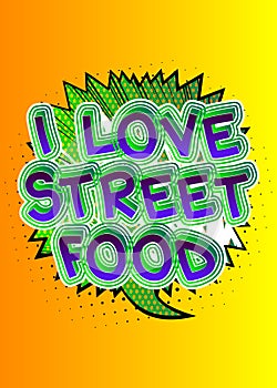 I Love Street Food - Comic book style text.