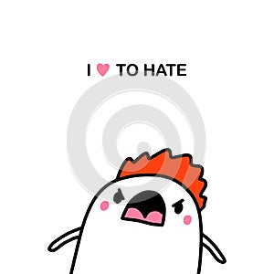 I love to hate hand drawn vector illustration in cartoon comic style man angry expressive