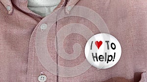 I Love to Help Button Pin Worker Customer Support 3d Illustration