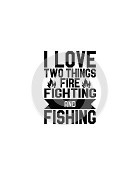 I love two things fire fighting and fishing.Hand drawn typography poster design