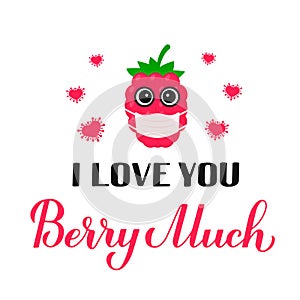 I love you berry much calligraphy hand lettering with cartoon raspberry wearing mask. Funny pun quote. Covid Valentines day card.
