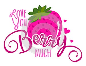 I love you berry much I love you very much - Cute strawberry fruit in love