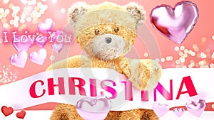 I love you Christina - teddy bear on a wedding, Valentine`s or just to say I love you pink celebration card, sweet, happy party