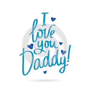 I love you Daddy