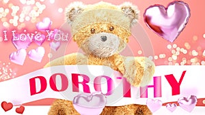I love you Dorothy - teddy bear on a wedding, Valentine`s or just to say I love you pink celebration card, sweet, happy party