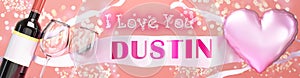 I love you Dustin - wedding, Valentine`s or just to say I love you celebration card, joyful, happy party style with glitter, wine photo