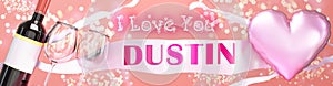 I love you Dustin - wedding, Valentine`s or just to say I love you celebration card, joyful, happy party style with glitter, wine