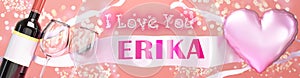 I love you Erika - wedding, Valentine`s or just to say I love you celebration card, joyful, happy party style with glitter, wine