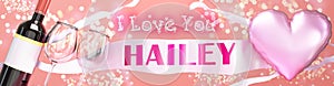 I love you Hailey - wedding, Valentine`s or just to say I love you celebration card, joyful, happy party style with glitter, wine