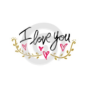 I love you. Hand drawn typography poster. Inspirational and motivational handwritten quote. Creative lettering with heart for post
