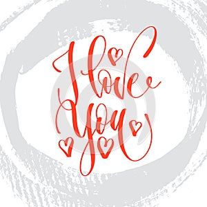I love you - hand lettering romantic quote on brush stroke grey background