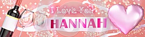 I love you Hannah - wedding, Valentine`s or just to say I love you celebration card, joyful, happy party style with glitter, wine