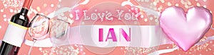 I love you Ian - wedding, Valentine`s or just to say I love you celebration card, joyful, happy party style with glitter, wine an