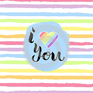 I love you illustration with heart and rainbow colors stripes. Handwritten lettering I love you. Template for St. Valentine