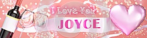 I love you Joyce - wedding, Valentine`s or just to say I love you celebration card, joyful, happy party style with glitter, wine