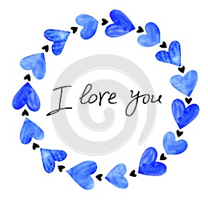 I love you - lettering in frame of blue watercolor hearts. Title, border, background template for Valentine`s Day, greeting cards