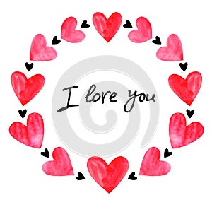 I love you - lettering in frame of red watercolor hearts. Title, border, background template for Valentine`s Day, greeting cards,